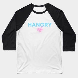 Hangry AF Workout Design T-Shirt Baseball T-Shirt